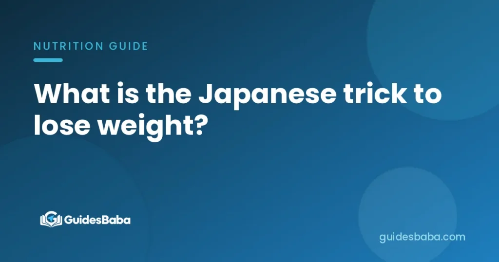 What is the Japanese trick to lose weight?