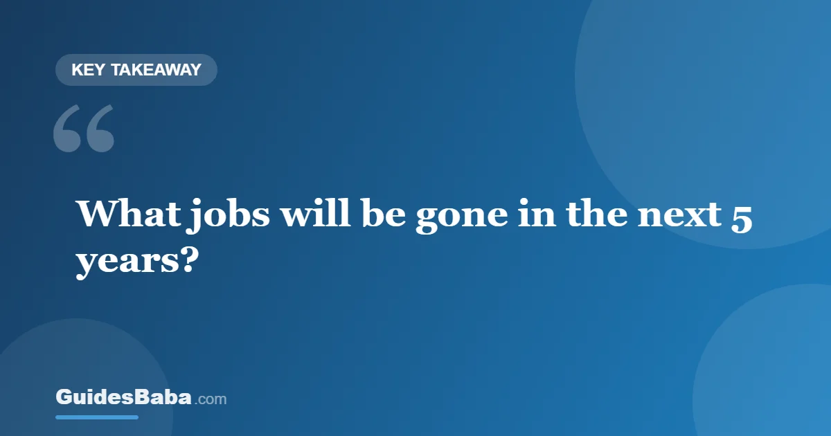 What Jobs Will Be Gone in the Next 5 Years? — GuidesBaba