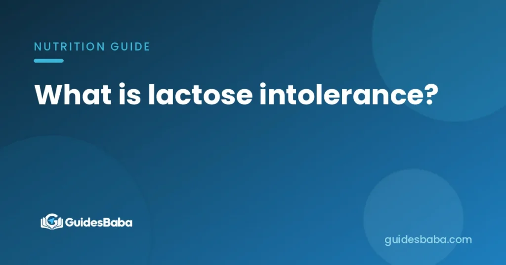 What is lactose intolerance?