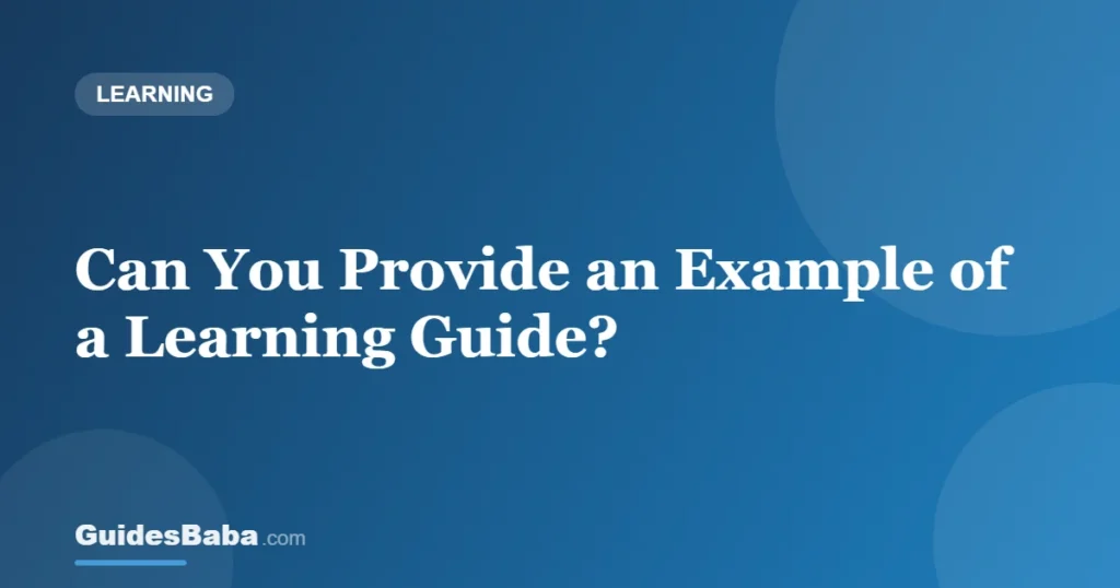 Can You Provide an Example of a Learning Guide? — GuidesBaba