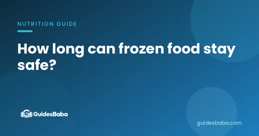 How long can frozen food stay safe?