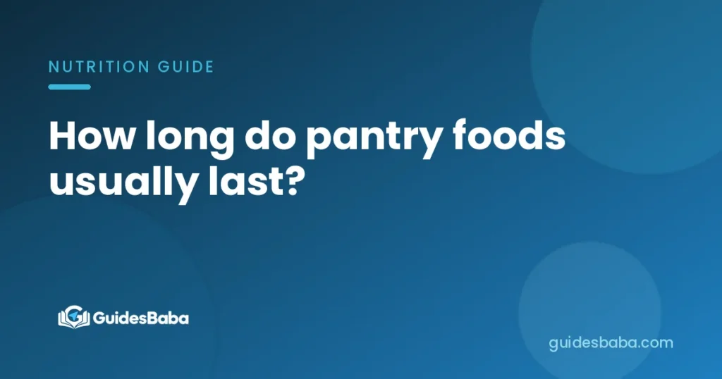 How long do pantry foods usually last?