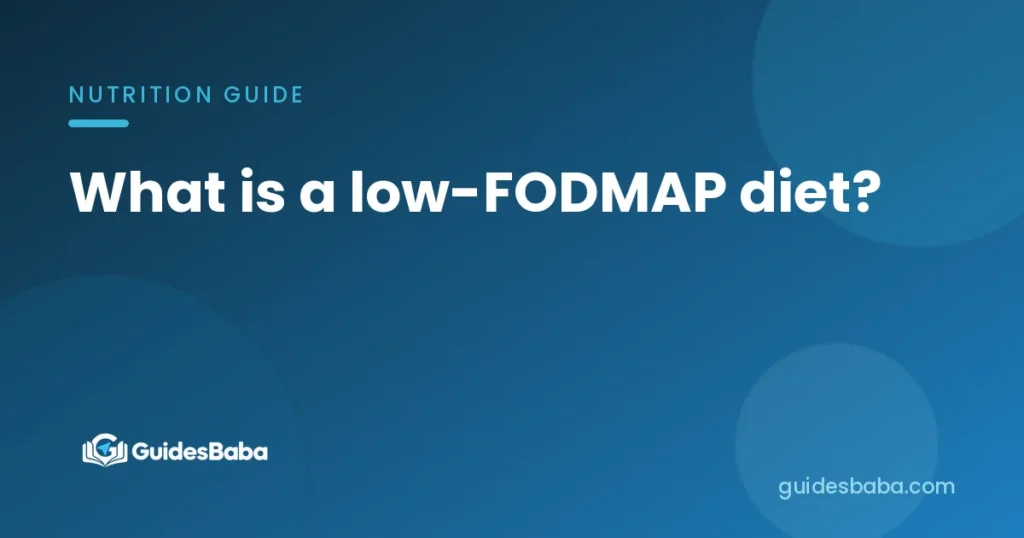 What is a low-FODMAP diet?