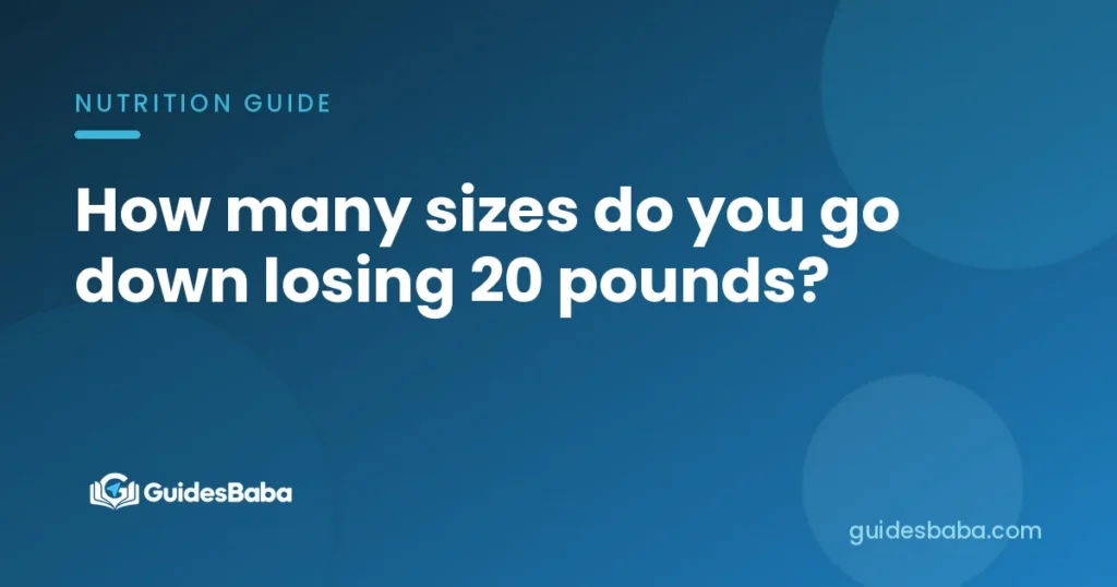 How many sizes do you go down losing 20 pounds?