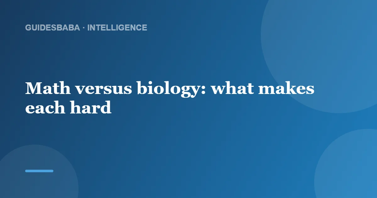 What's Harder: Math or Biology? — GuidesBaba