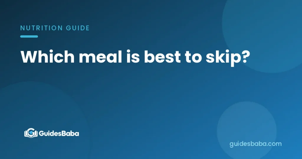 Which meal is best to skip?