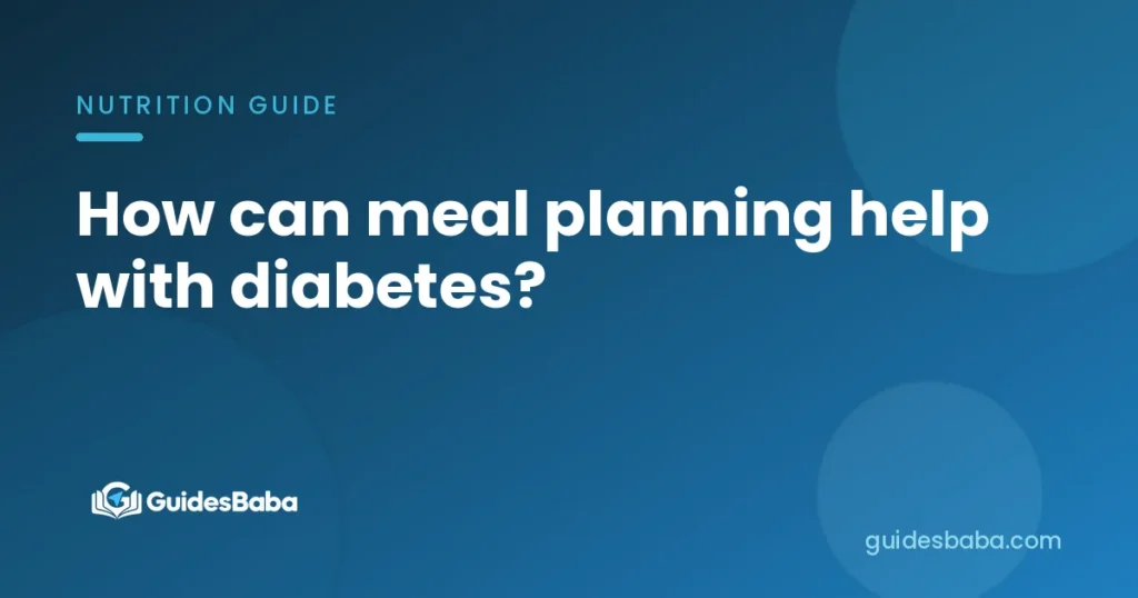 How can meal planning help with diabetes?