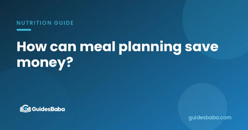 How can meal planning save money?