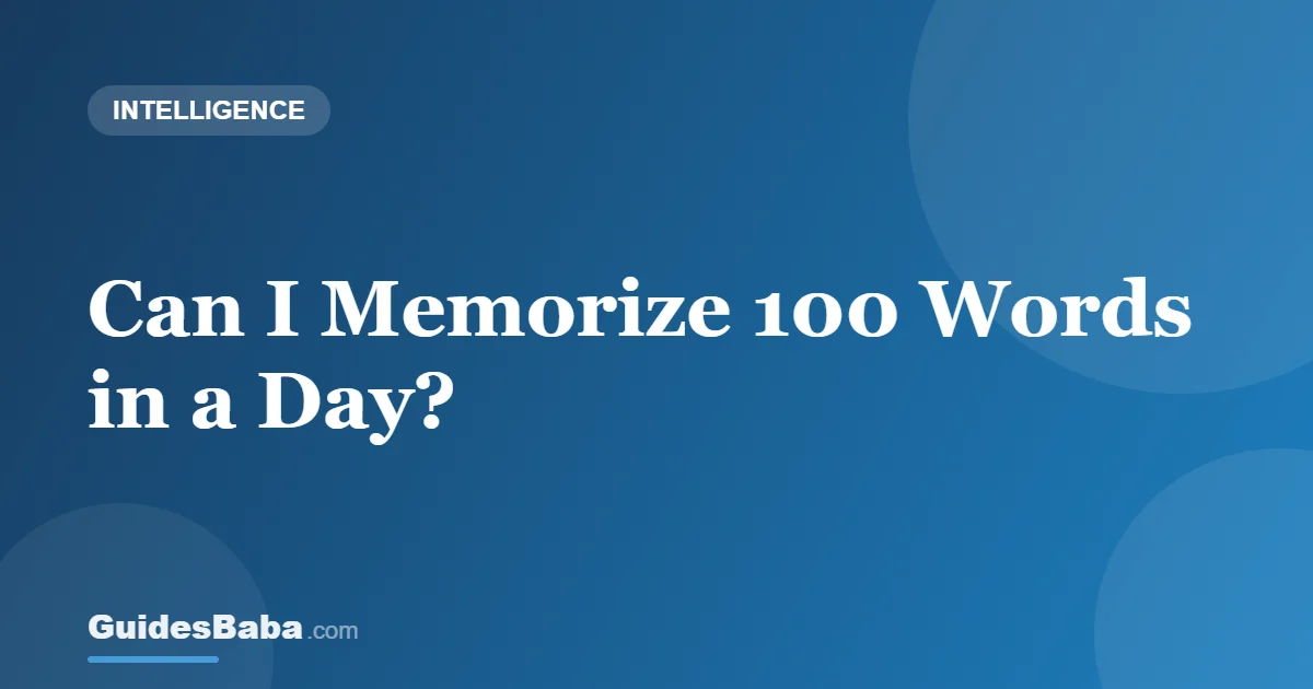 Can I Memorize 100 Words in a Day? — GuidesBaba
