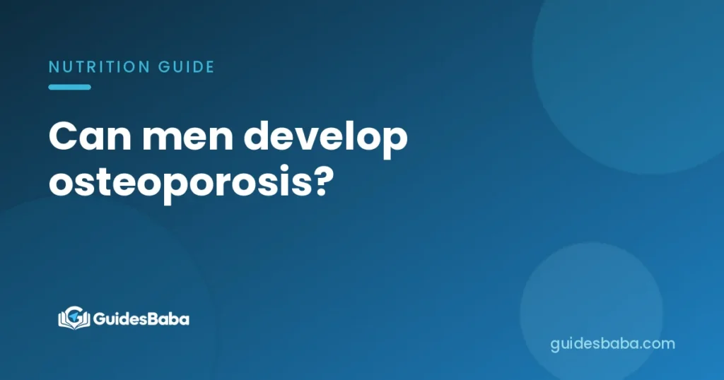Can men develop osteoporosis?