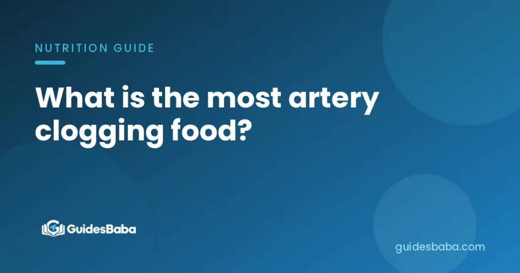 What is the most artery clogging food?