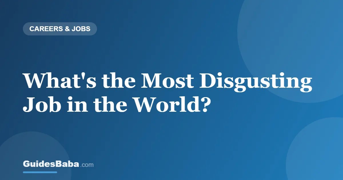 What's the Most Disgusting Job in the World? — GuidesBaba