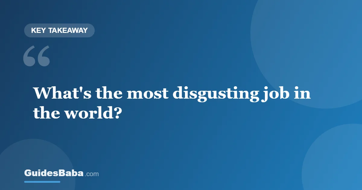 What's the Most Disgusting Job in the World? — GuidesBaba