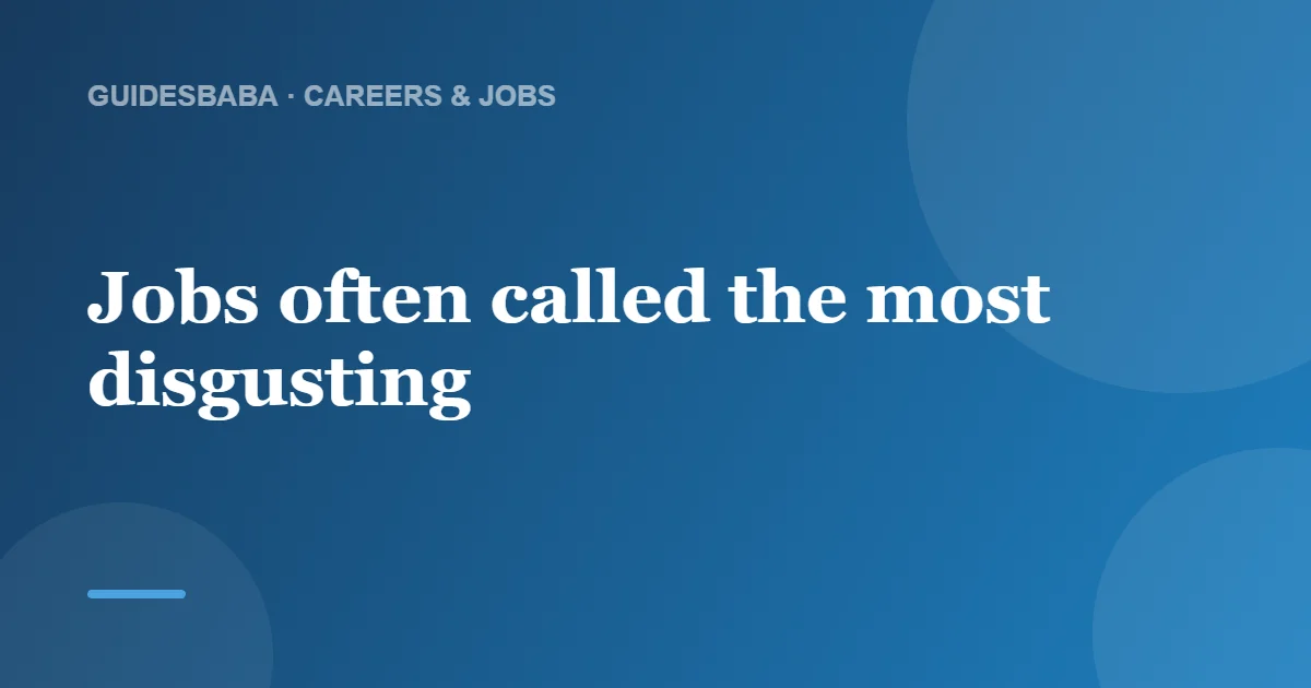 What's the Most Disgusting Job in the World? — GuidesBaba