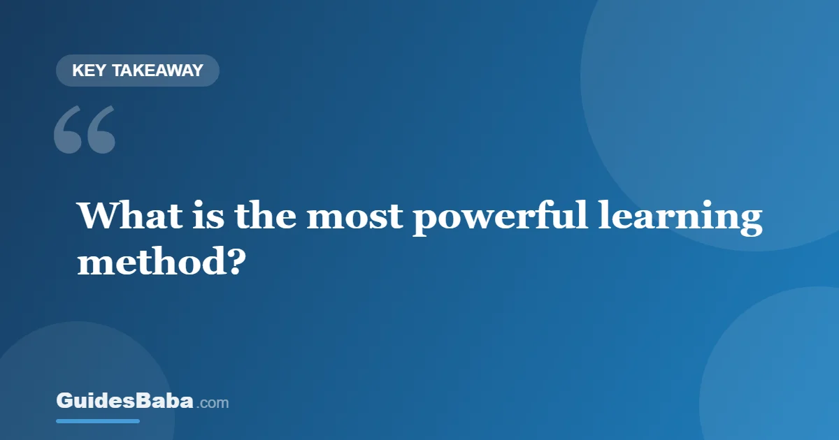 What Is the Most Powerful Learning Method? — GuidesBaba