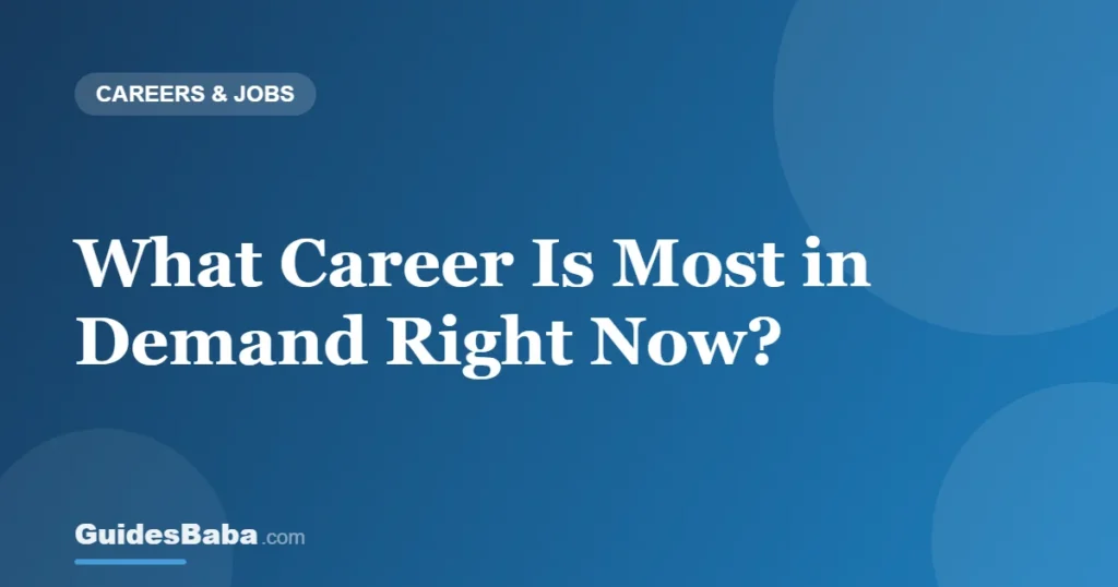 What Career Is Most in Demand Right Now? — GuidesBaba