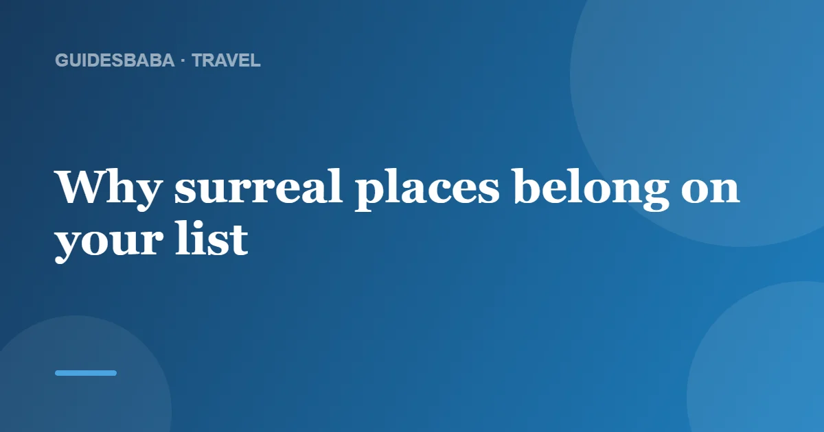 What are the most surreal places to visit? — GuidesBaba