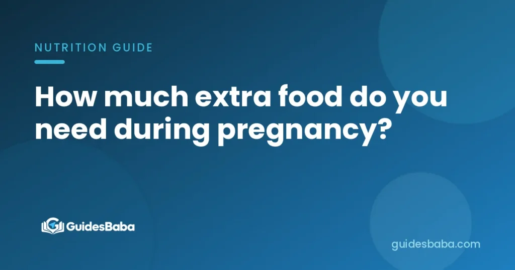 How much extra food do you need during pregnancy?