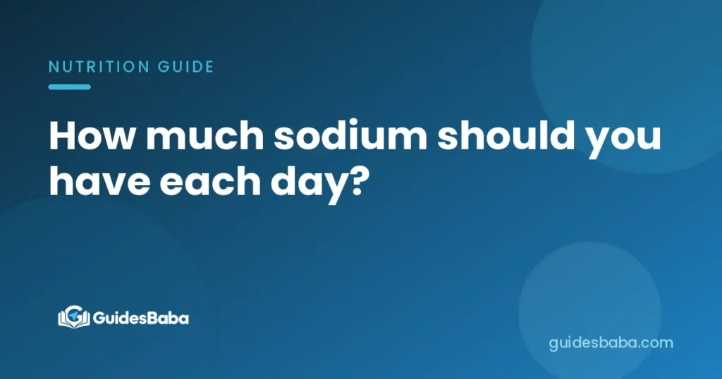 How much sodium should you have each day?