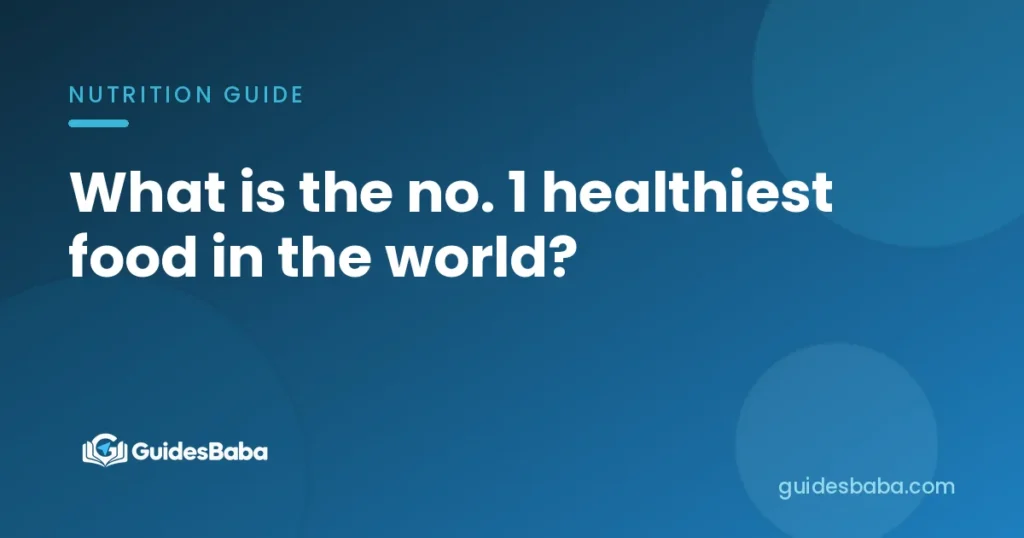 What is the no. 1 healthiest food in the world?