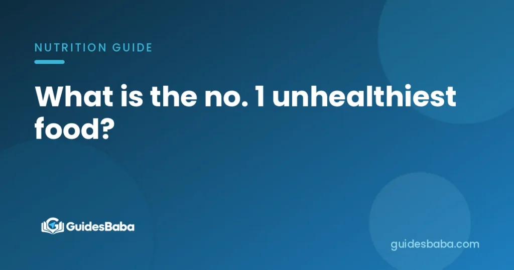 What is the no. 1 unhealthiest food?