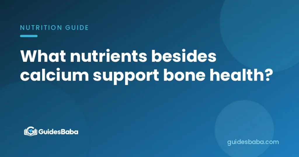 What nutrients besides calcium support bone health?