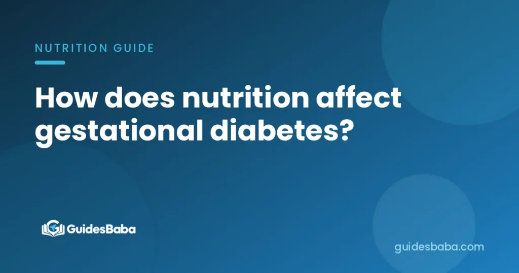 How does nutrition affect gestational diabetes?