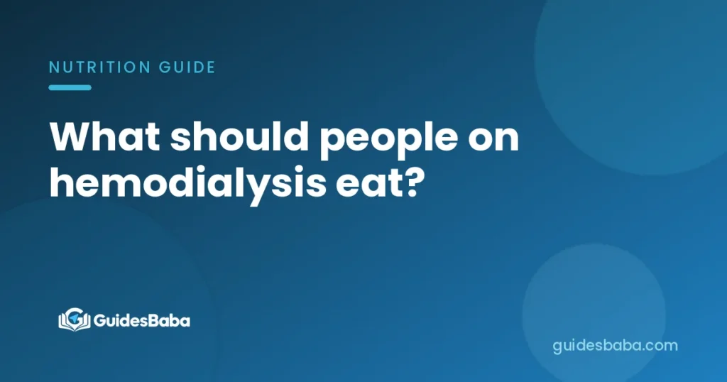 What should people on hemodialysis eat?