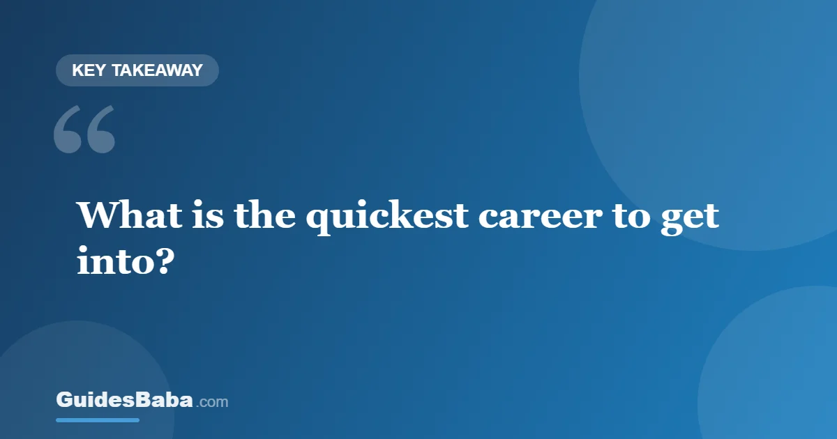 What Is the Quickest Career to Get Into? — GuidesBaba