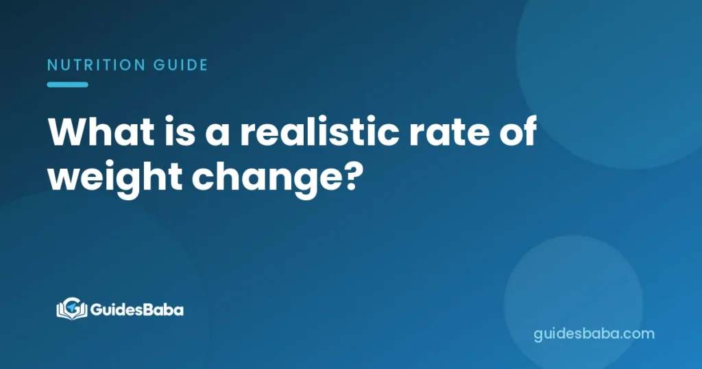 What is a realistic rate of weight change?