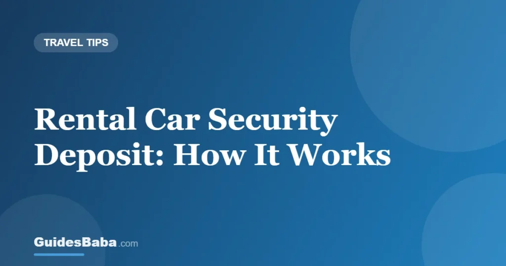 Rental Car Security Deposit: How It Works — GuidesBaba