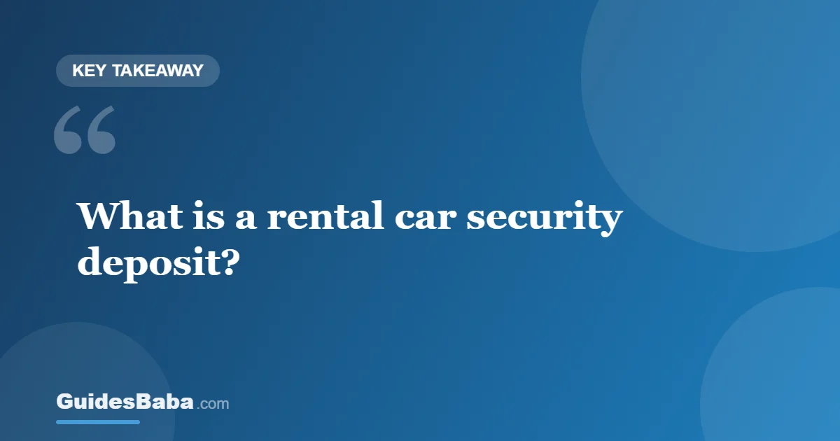 Rental Car Security Deposit: How It Works — GuidesBaba