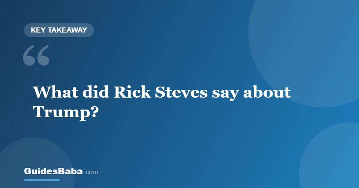 What Did Rick Steves Say About Trump? — GuidesBaba