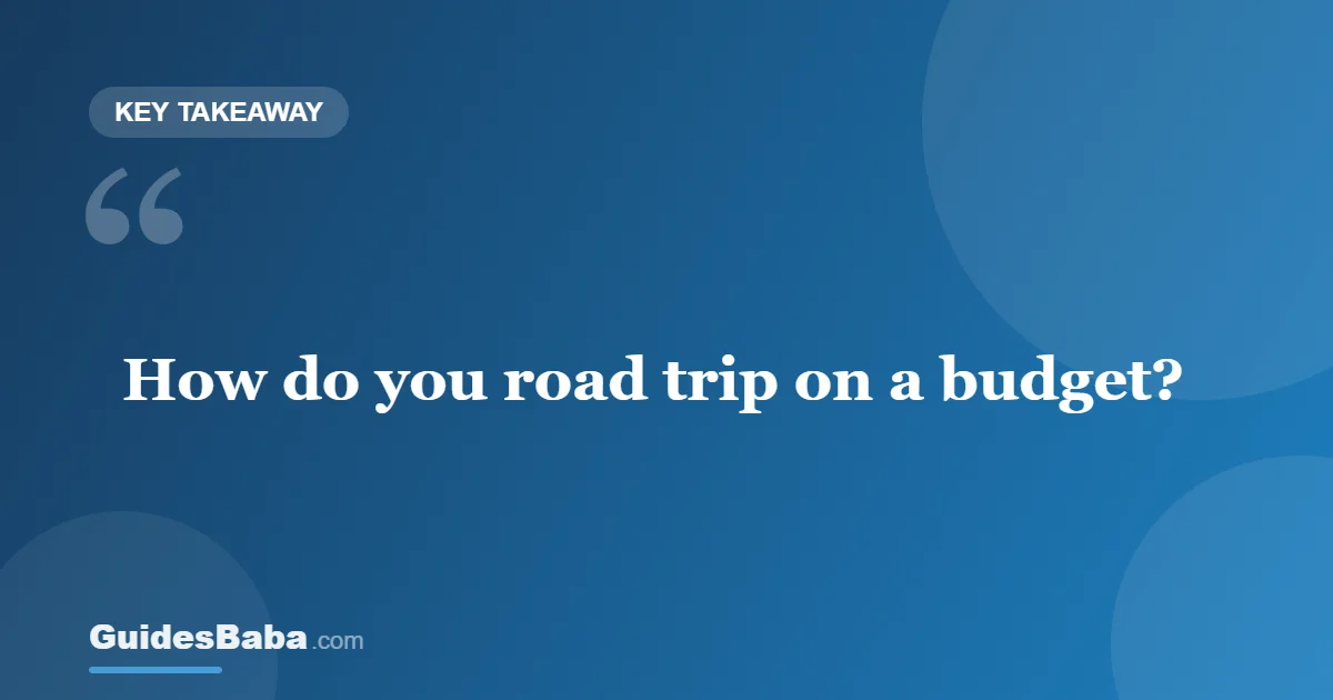 Road Trip on a Budget: How to Travel for Less — GuidesBaba