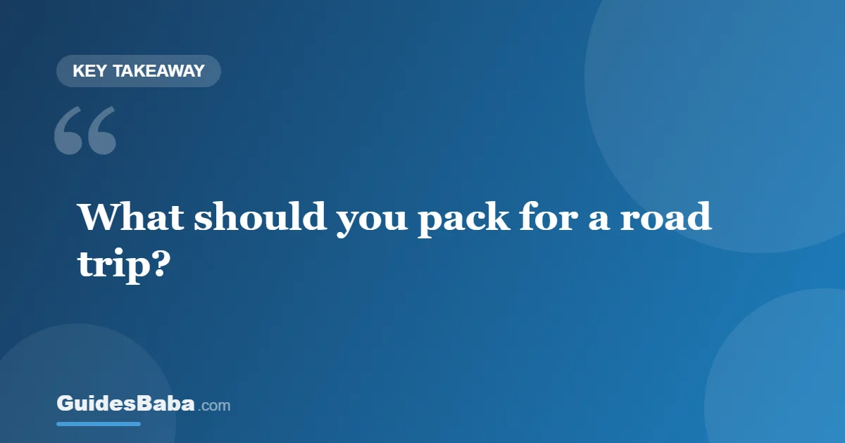 Road Trip Packing List: What to Pack for the Drive — GuidesBaba