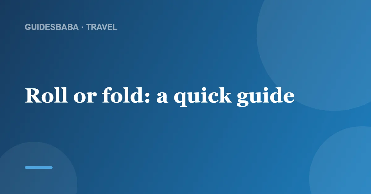 Roll or Fold Clothes When Traveling? — GuidesBaba
