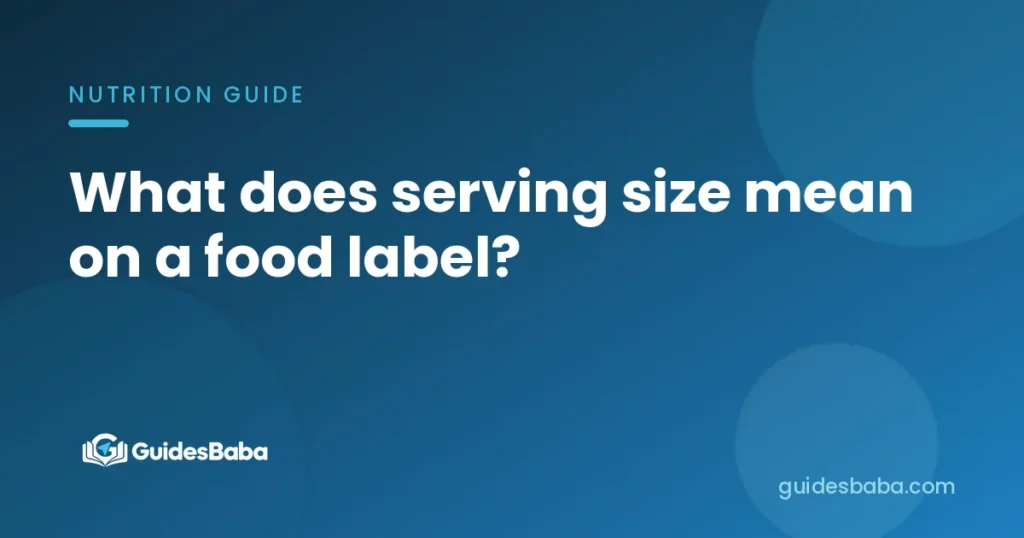What does serving size mean on a food label?