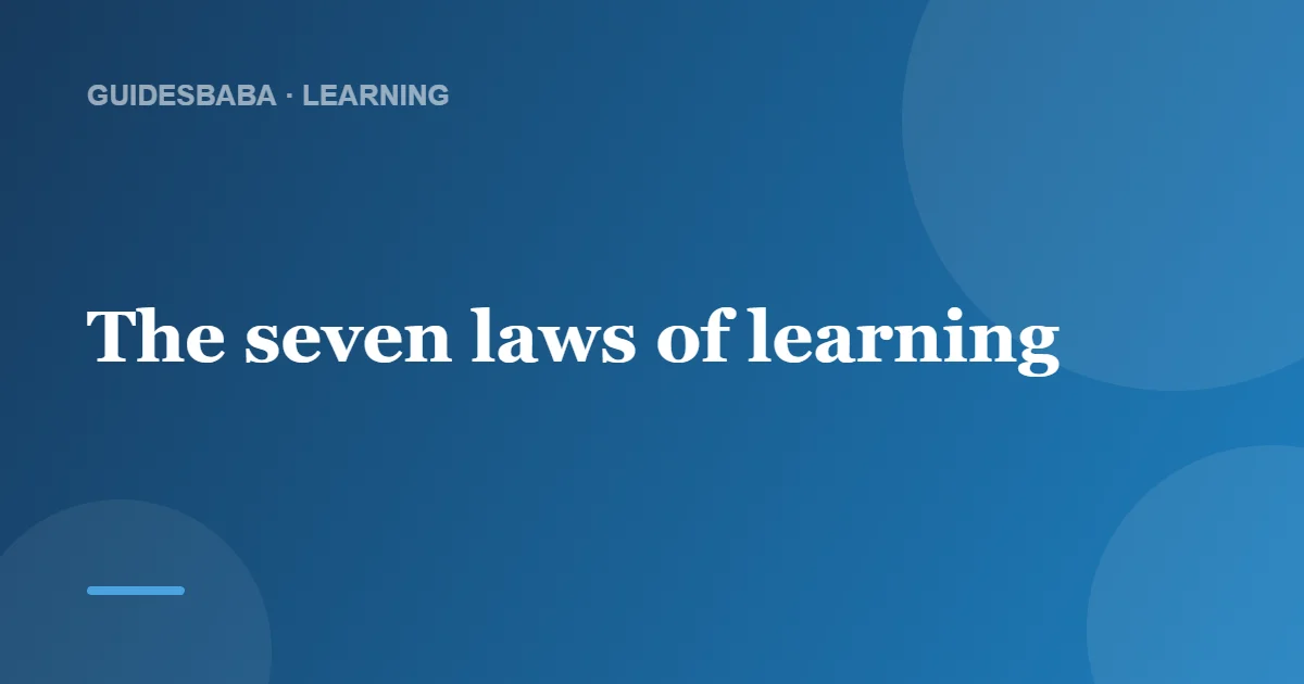 The 7 Laws of Learning (A Timeless Guide) — GuidesBaba