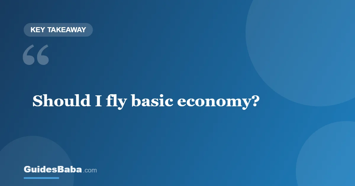 Should I Fly Basic Economy? (Pros and Cons) — GuidesBaba