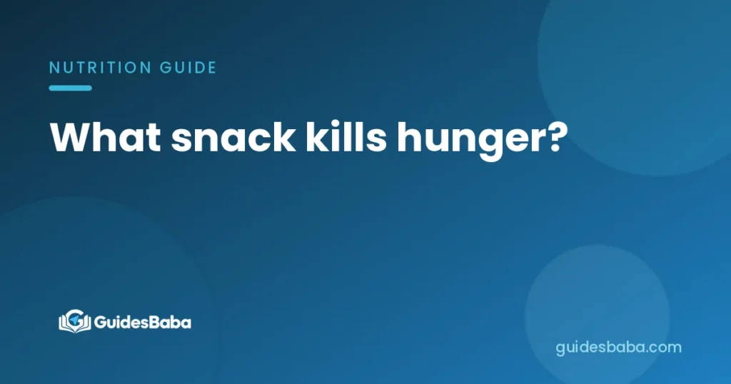 What snack kills hunger?