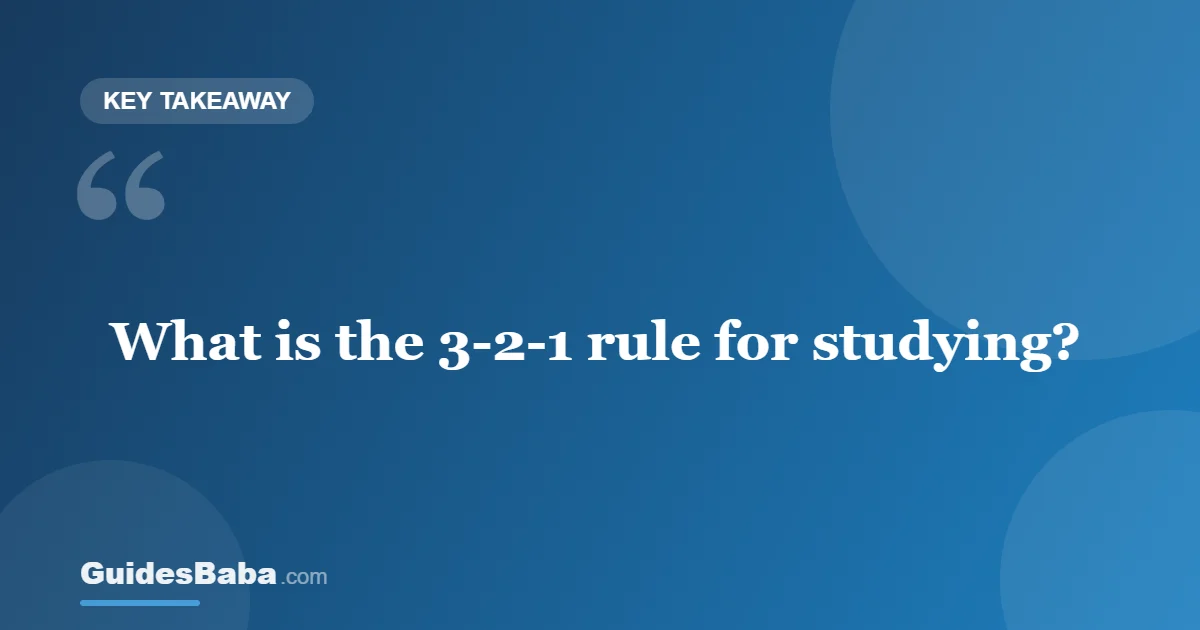 What Is the 3-2-1 Rule for Studying? A Simple Guide — GuidesBaba