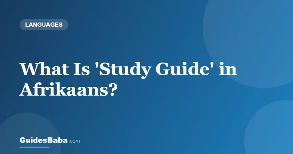 What Is 'Study Guide' in Afrikaans? — GuidesBaba