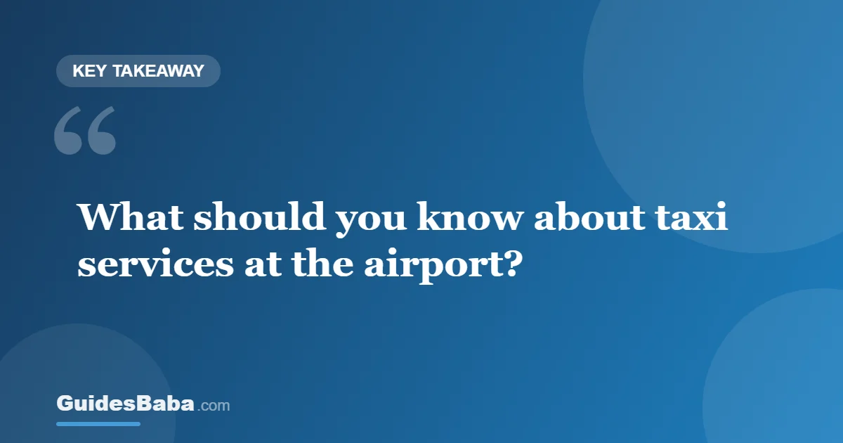 Taxi Services at the Airport: What to Know — GuidesBaba
