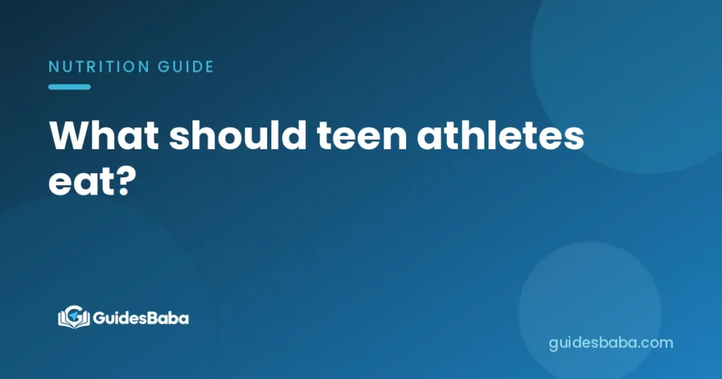 What should teen athletes eat?