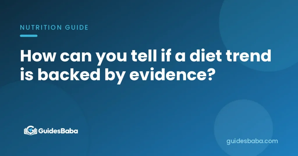 How can you tell if a diet trend is backed by evidence?