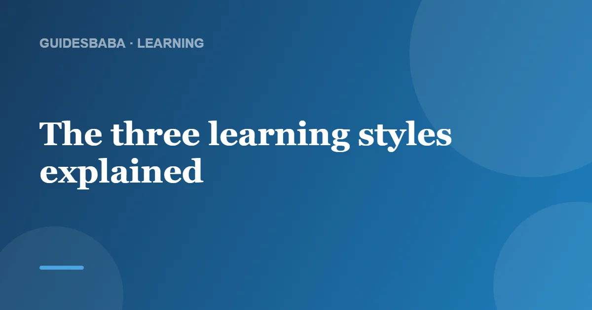 The 3 Main Learning Styles (Visual, Auditory, Kinesthetic) — GuidesBaba
