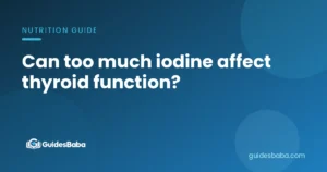 Can too much iodine affect thyroid function?