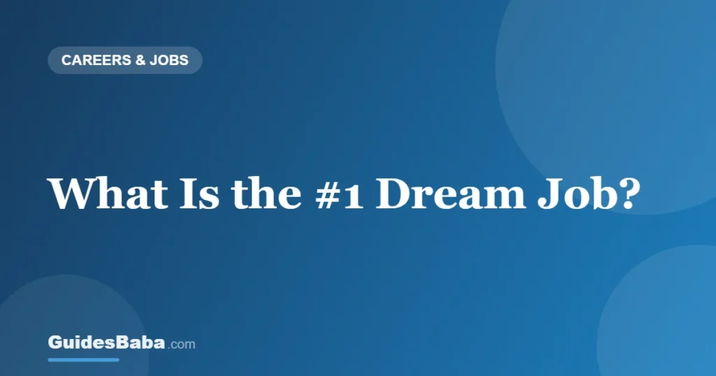 What Is the #1 Dream Job? — GuidesBaba