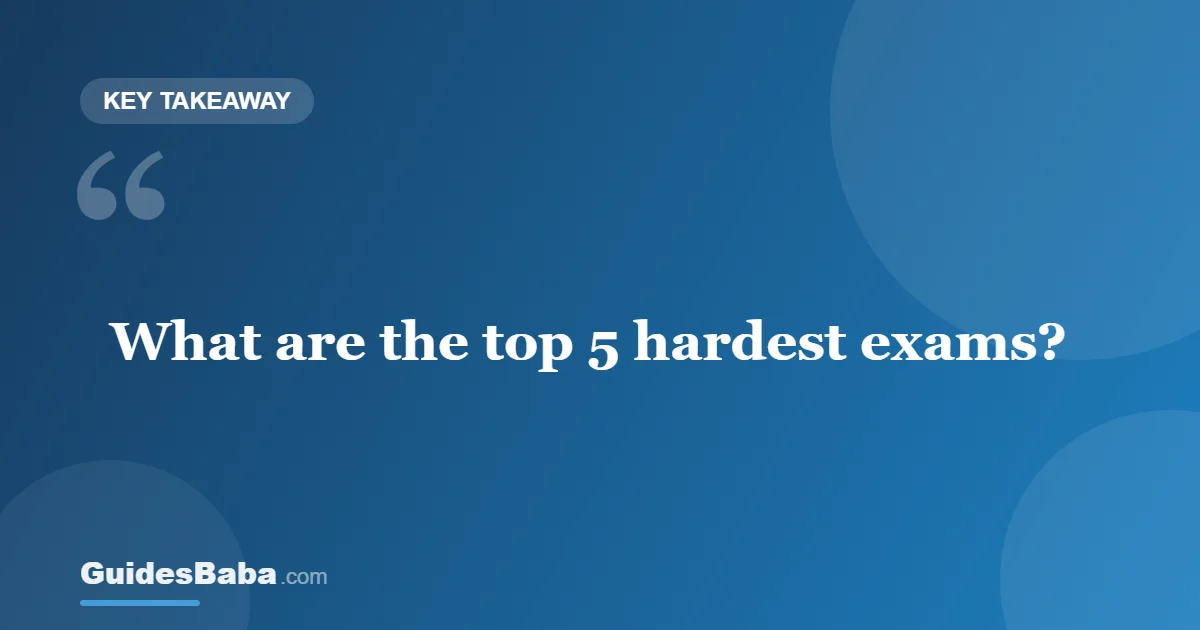 What Are the Top 5 Hardest Exams? — GuidesBaba