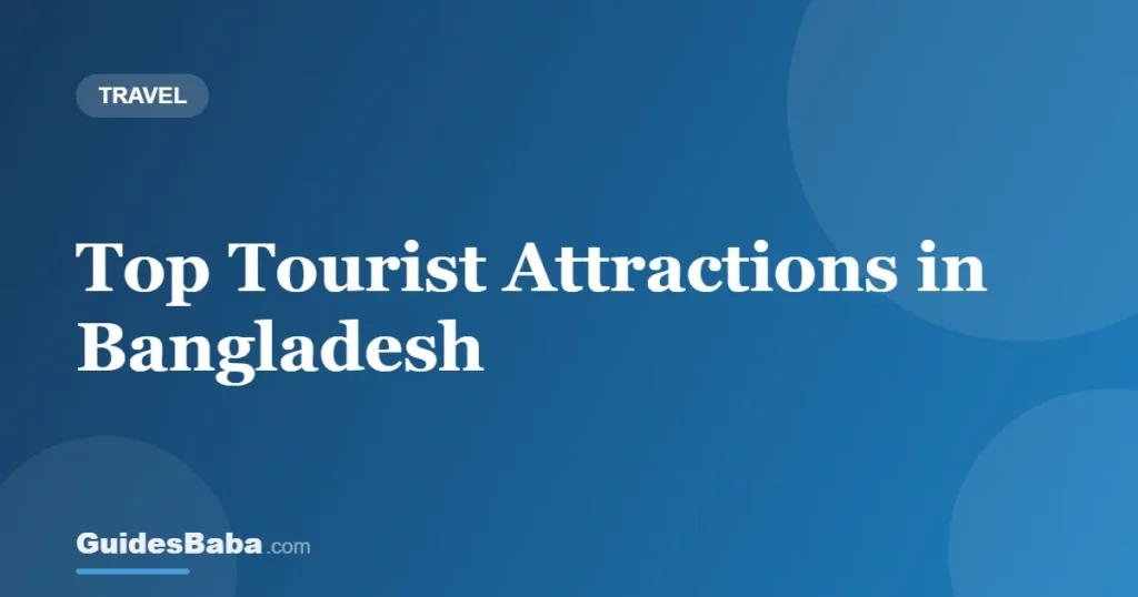 Top Tourist Attractions in Bangladesh — GuidesBaba